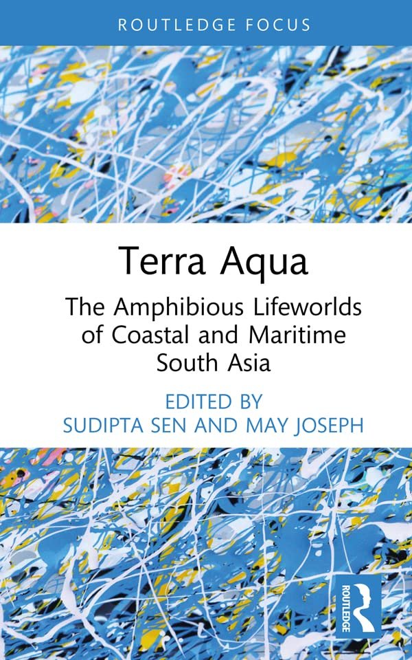 Cover of Terra Aqua: The Amphibious Lifeworlds of Coastal and Maritime South Asia
